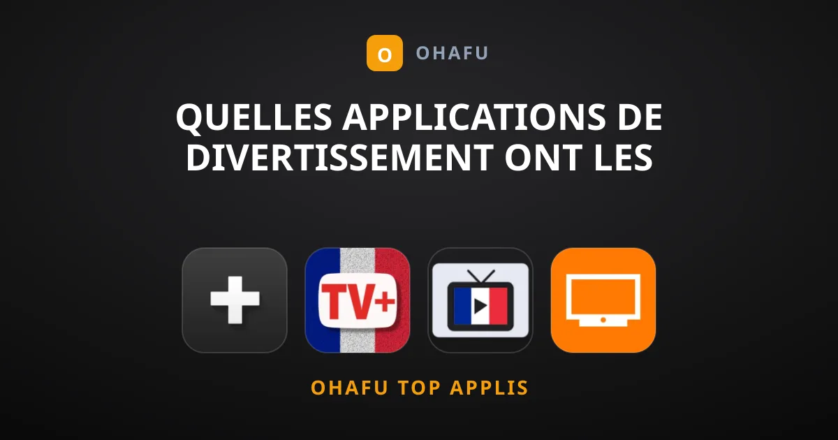 Quelles Applications de Divertissement Ont les Meilleurs Avis ?